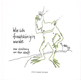 Grimm Wie Ich Froschkonigin Wurde by Kara Kampff.jpg