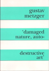 Metzger Gamaged Natur, Auto-Destructive Art