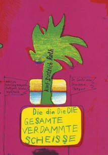Roth Die Die Die DIE GESAMTE VERDAMMTE SCHEISSE 8 1975
          by Karl Dietrich Roth.JPG