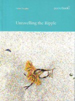 Douglas (Helen) Unravelling The Ripple.JPG
